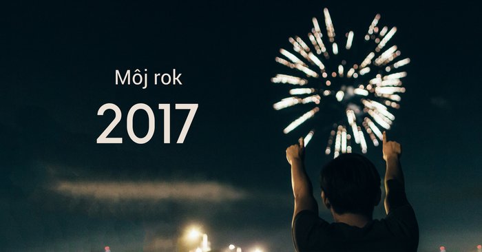 Rok 2017: Pokašlal som kopec vecí. Aj tak to bol najlepší rok